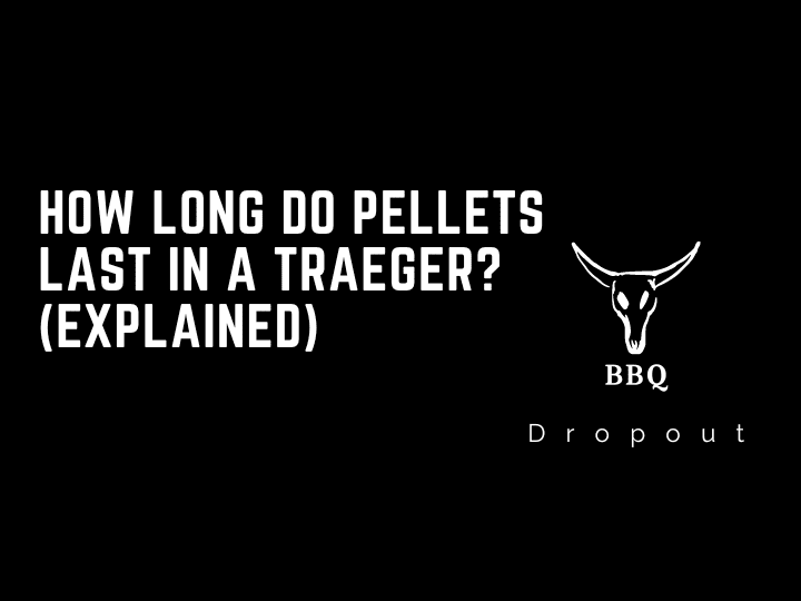 How Long Do Pellets Last In A Traeger? (Explained)