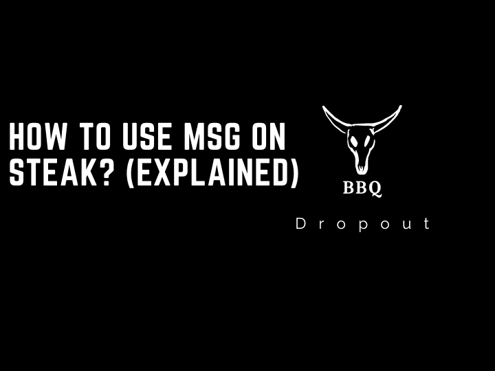 How to use msg on steak? (Explained)