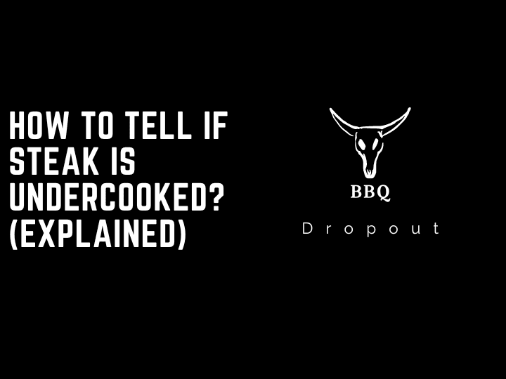 How to Tell if Steak is Undercooked? (Explained)