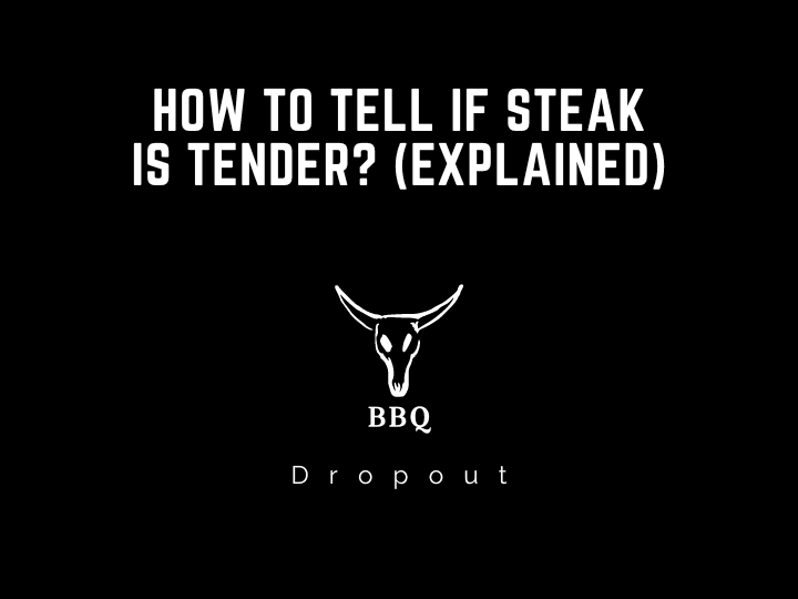 How to tell if steak is tender? (Explained)