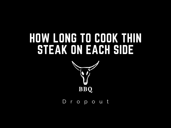 How long to cook thin steak on each side? (Explained)