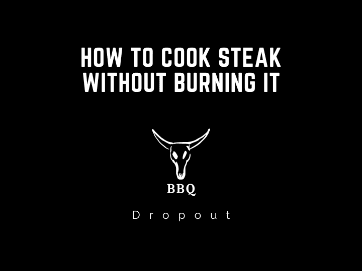 How to cook steak without burning it? (Explained)