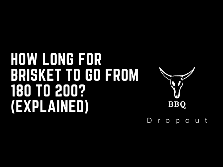 How long for brisket to go from 180 to 200? (Explained)