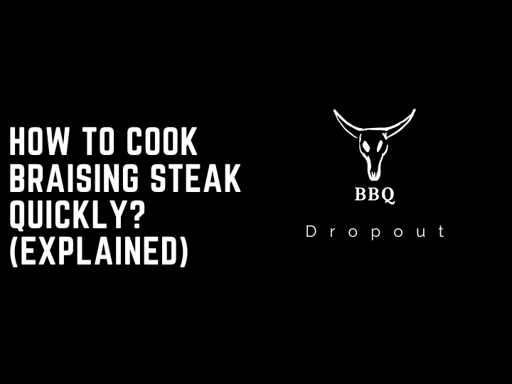 How To Cook Braising Steak Quickly? (Explained)