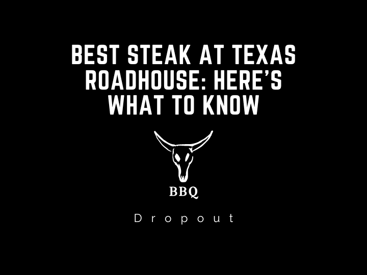 Best Steak at Texas Roadhouse: Here’s What To Know