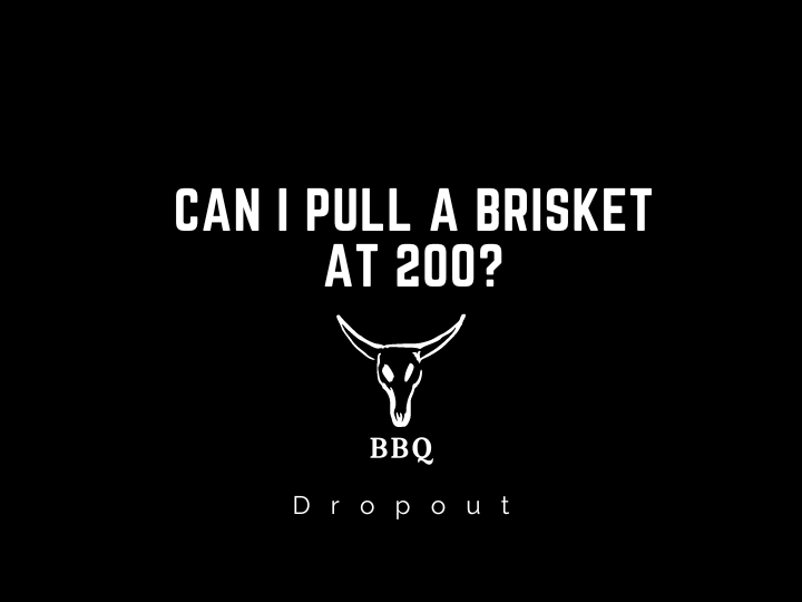 Can I pull a brisket at 200?