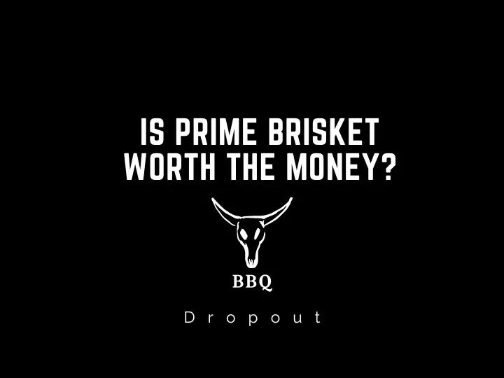 Is Prime Brisket worth the money?