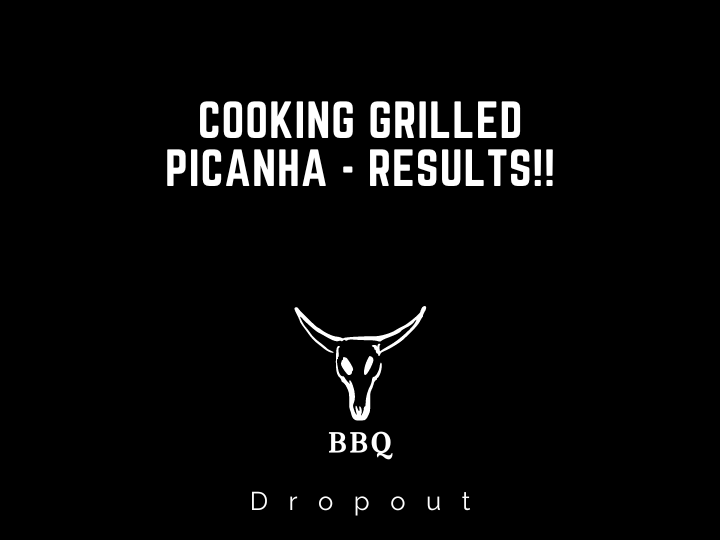 Cooking Grilled Picanha - Results!!