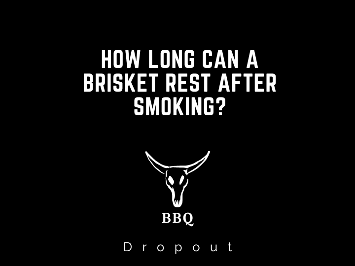 How long can a brisket rest after smoking?