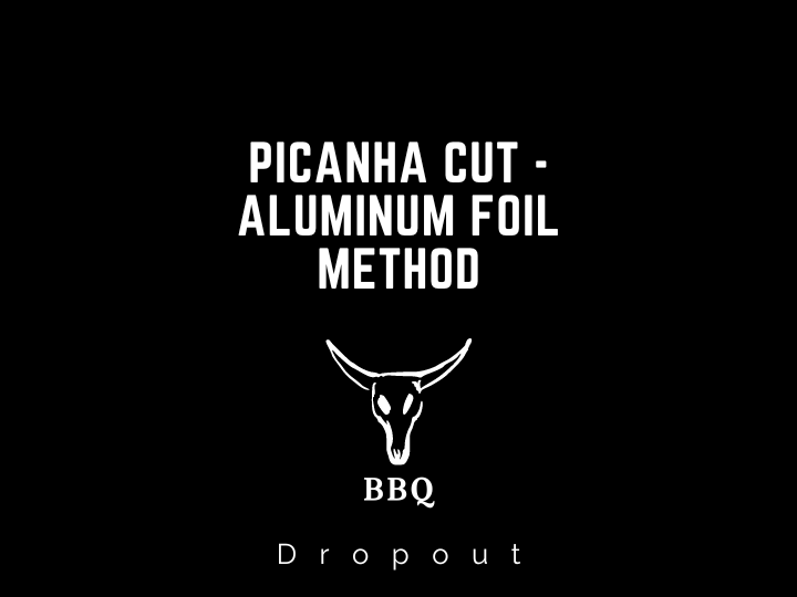 Picanha Cut - Aluminum Foil Method