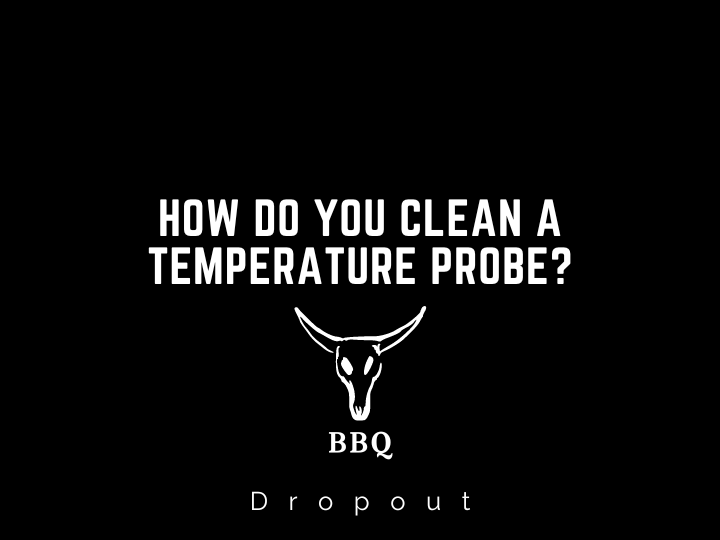 How do you clean a temperature probe?
