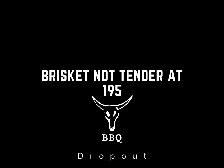 Brisket Not Tender at 195