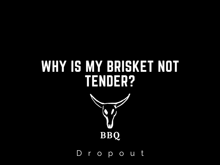 Why is my brisket not tender?
