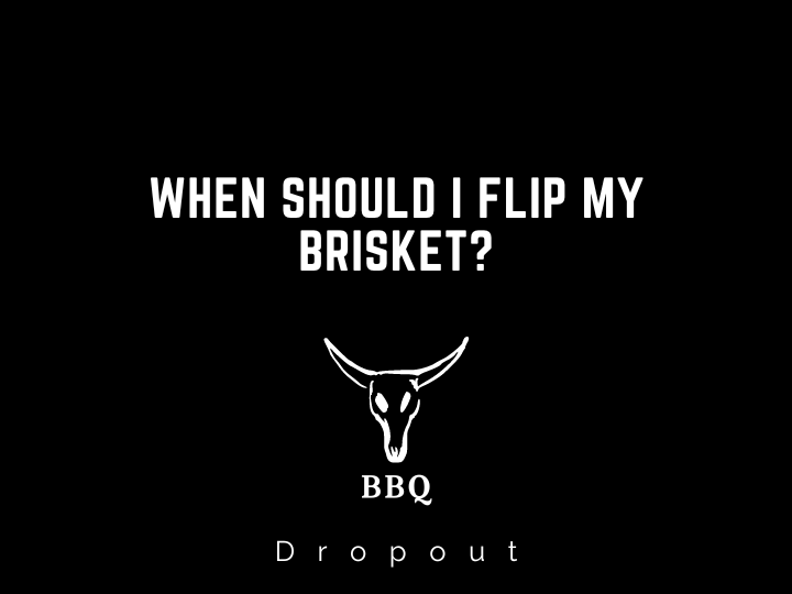 When should I flip my brisket?