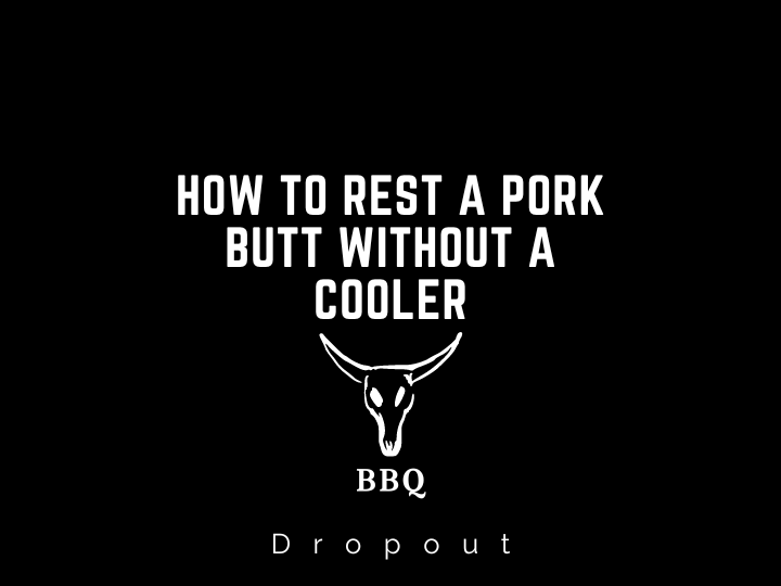 How to Rest a Pork Butt Without a Cooler
