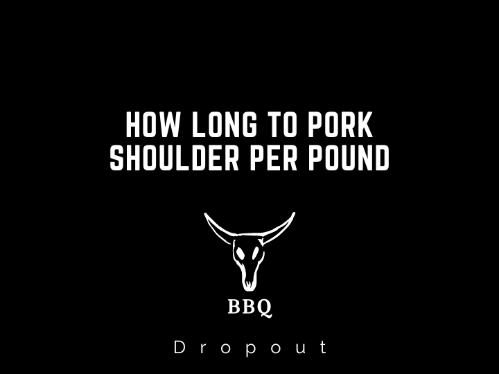 How Long To Pork Shoulder Per Pound