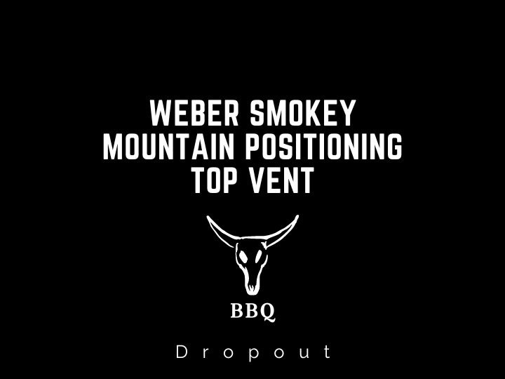 Weber Smokey Mountain Positioning Top Vent