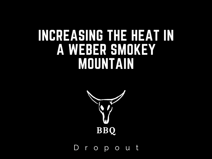 Increasing the heat in a weber smokey mountain