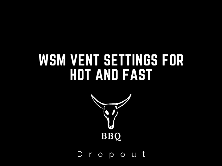 WSM Vent Settings For Hot And Fast