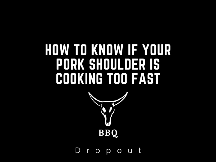 How to know if your pork shoulder is cooking too fast