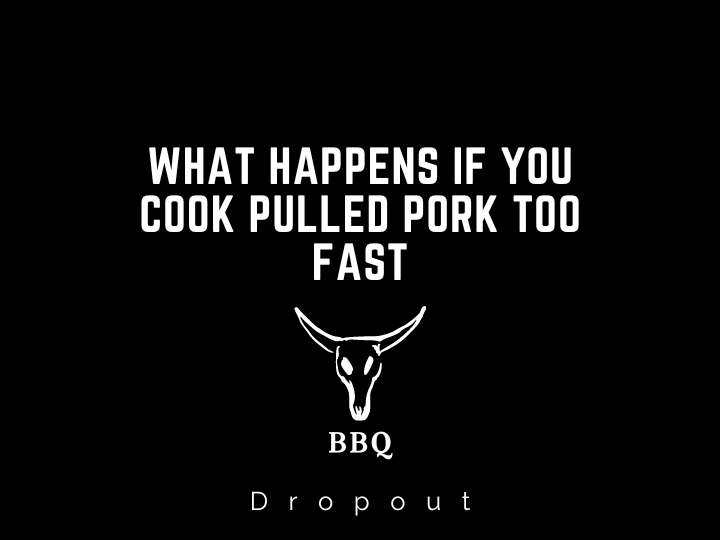 What happens if you cook pulled pork too fast