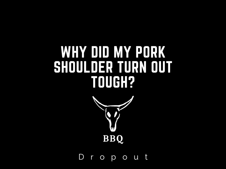 Why did my pork shoulder turn out tough?