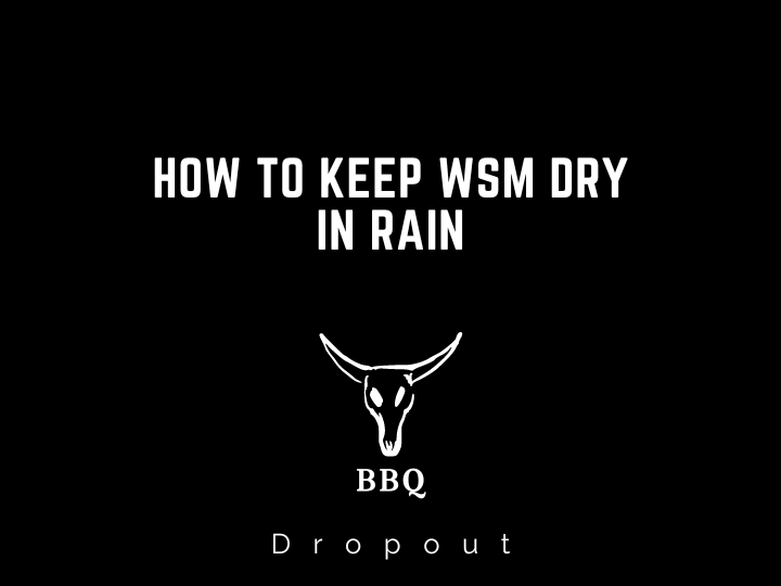 How To Keep WSM Dry In Rain