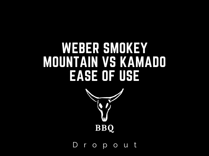 Weber Smokey Mountain Vs Kamado Ease of Use