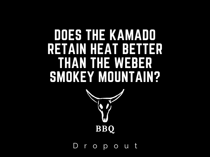 Does the Kamado Retain Heat Better Than The Weber Smokey Mountain?