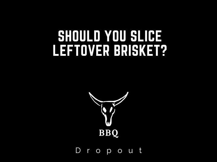 Should you Slice Leftover Brisket?