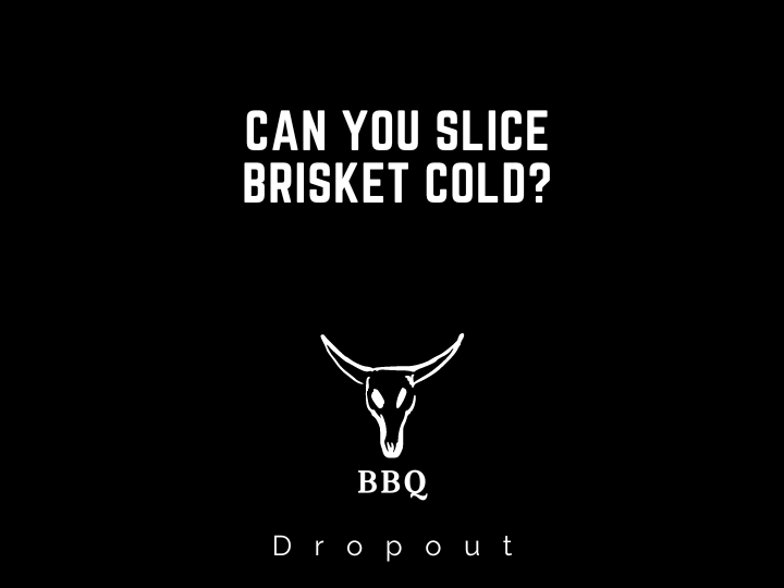 Can You Slice Brisket Cold?