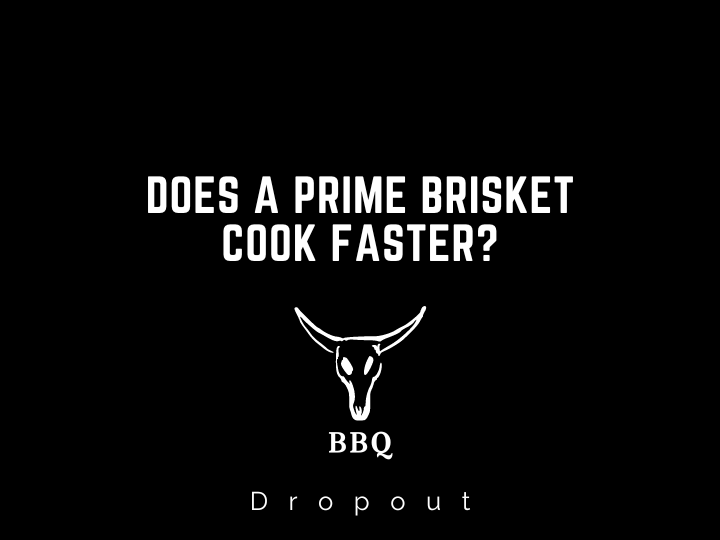 Does a Prime Brisket Cook Faster?