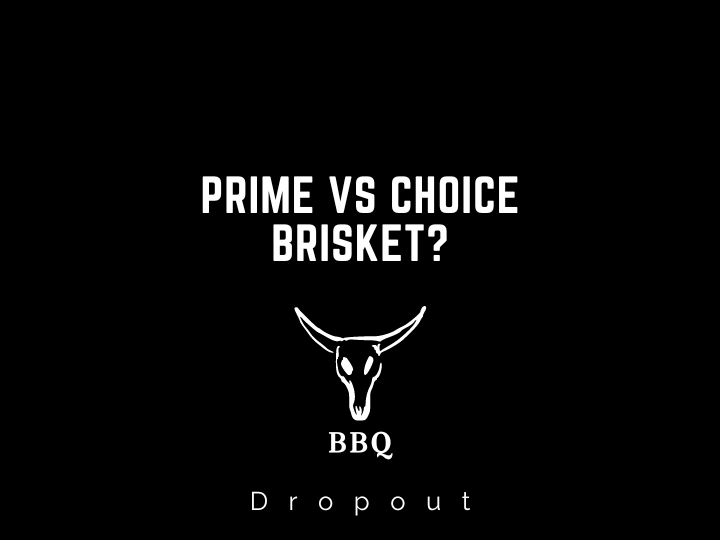 Prime vs Choice Brisket?