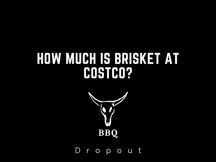 How much is brisket at Costco?