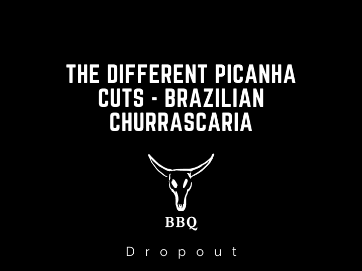 The Different Picanha Cuts - Brazilian Churrascaria