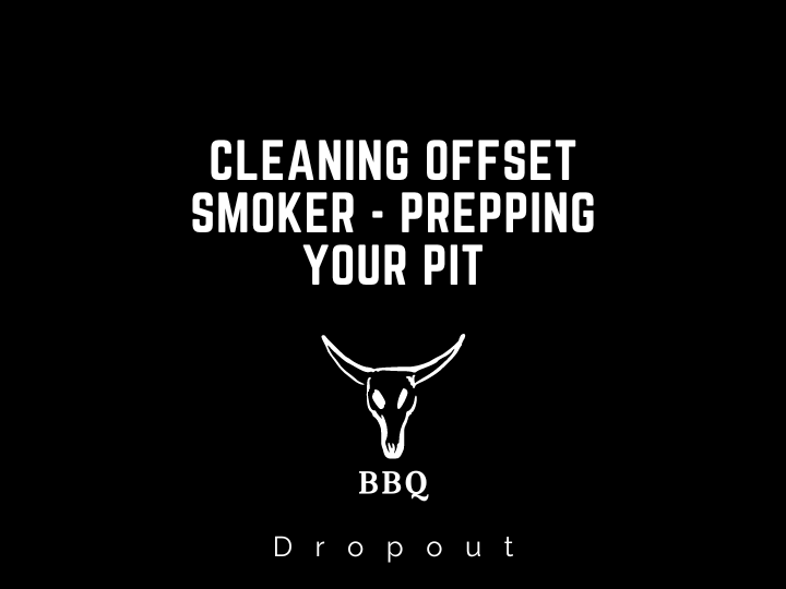 Cleaning Offset Smoker - Prepping your pit