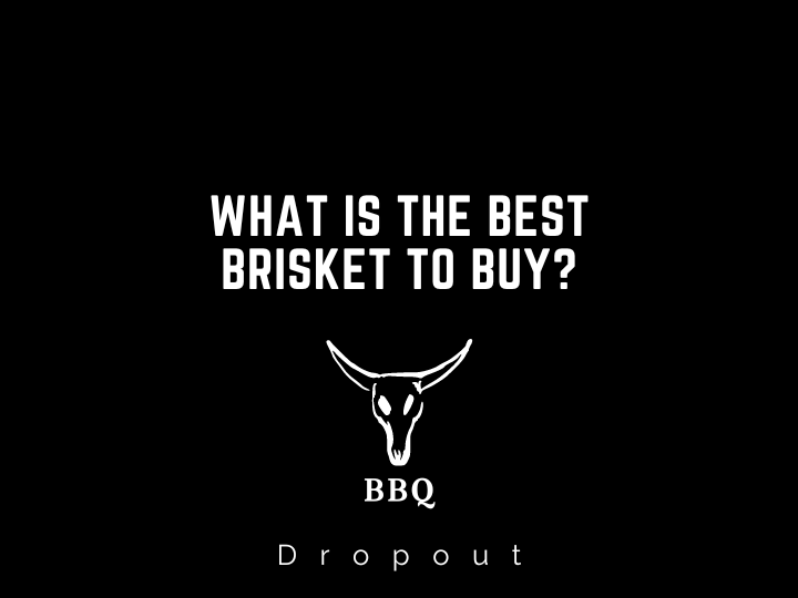 What is the Best Brisket to Buy?