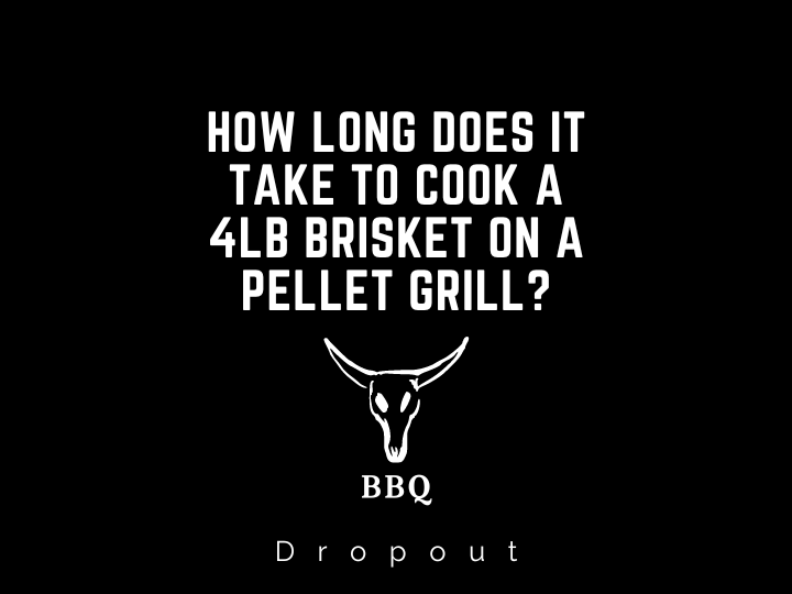 How long does it take to cook a 4lb brisket on a pellet grill?
