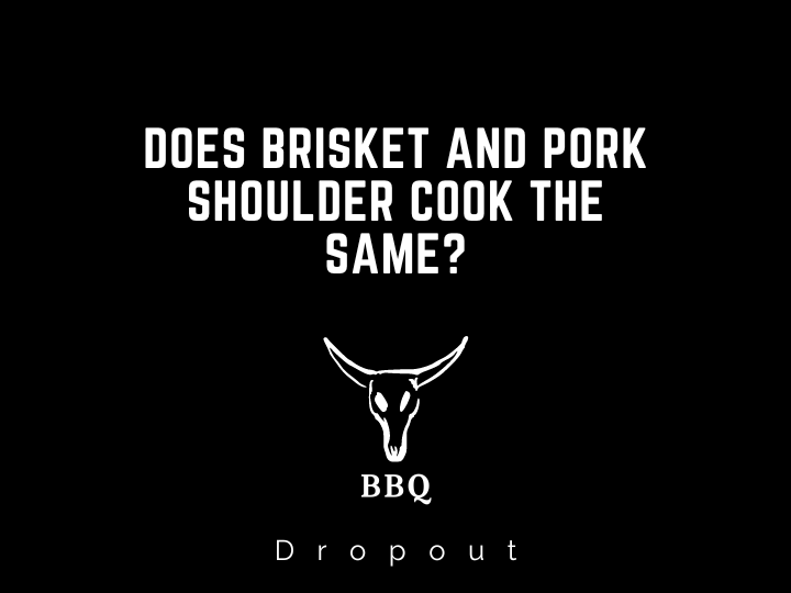 Does brisket and pork shoulder cook the same?