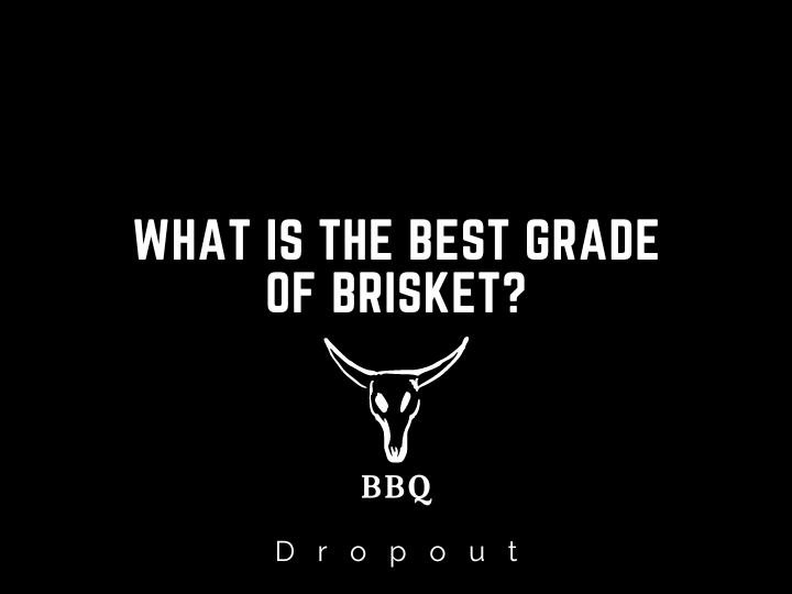 What is the Best Grade of Brisket?