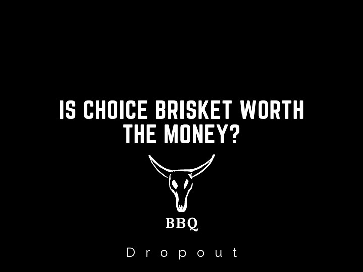 Is Choice Brisket Worth the Money?
