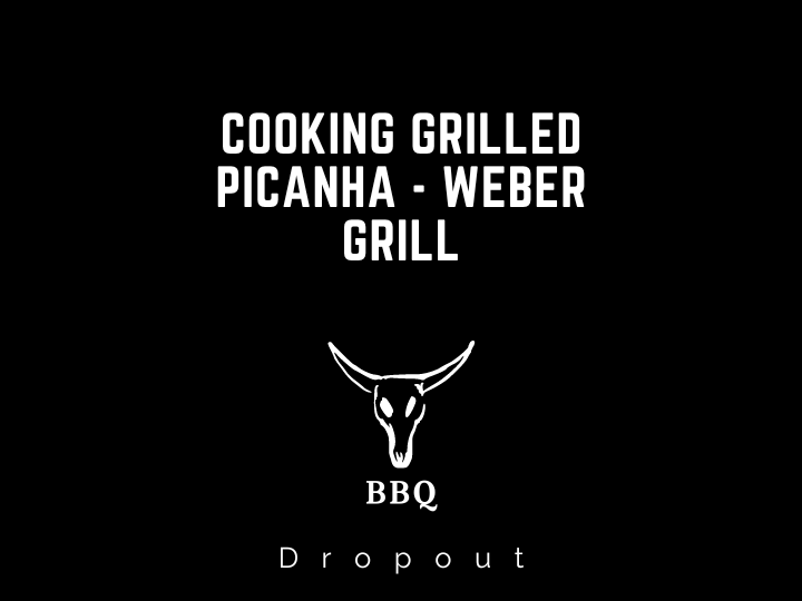 Cooking Grilled Picanha - Weber Grill
