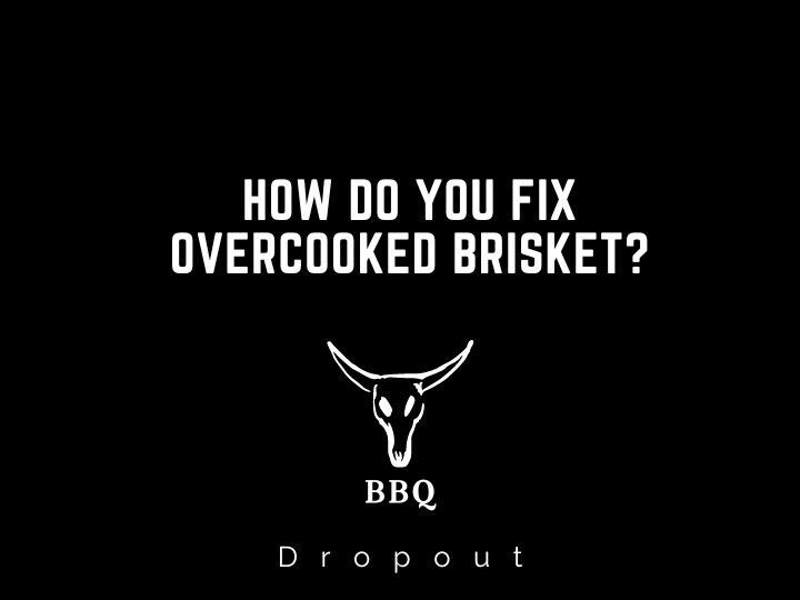 How do you fix overcooked brisket?