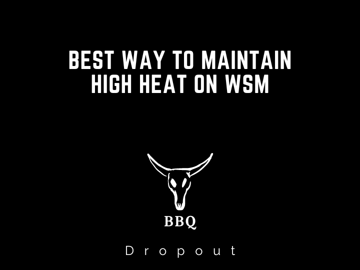 Best way to maintain high heat on WSM