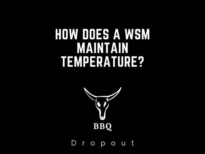 How Does a WSM maintain temperature?