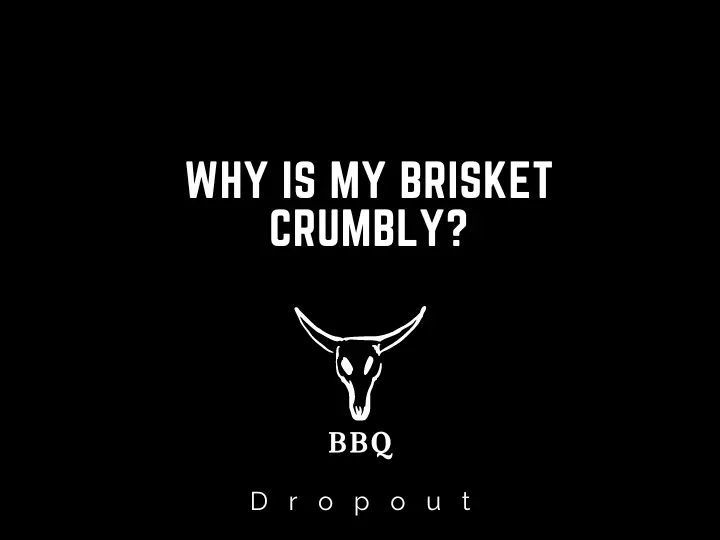 Why is My Brisket Crumbly?